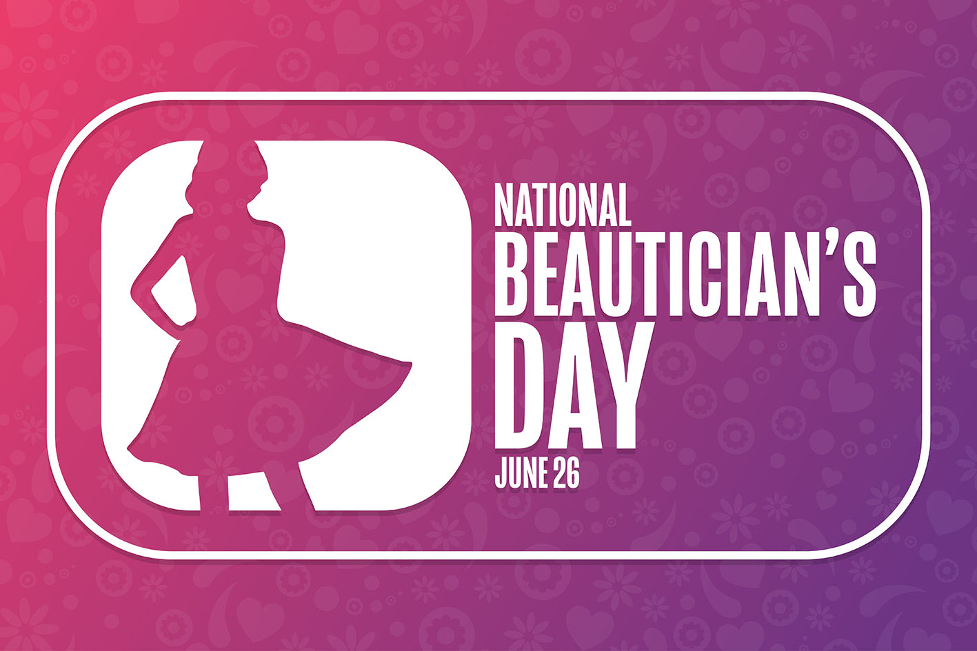 Ημερολόγιο Ιούνιος 26 - National Beauticians Day